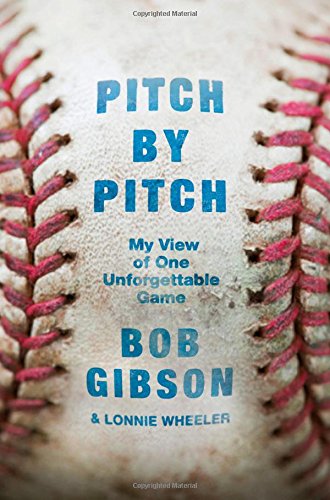 Pitch by Pitch: My View of One Unforgettable Game by Bob Gibson