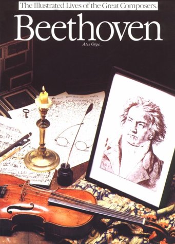 Beethoven (Illustrated Lives of the Great Composers Series) by Ates Orga