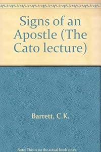 The signs of an apostle: The Cato lecture, 1969, by C. K Barrett