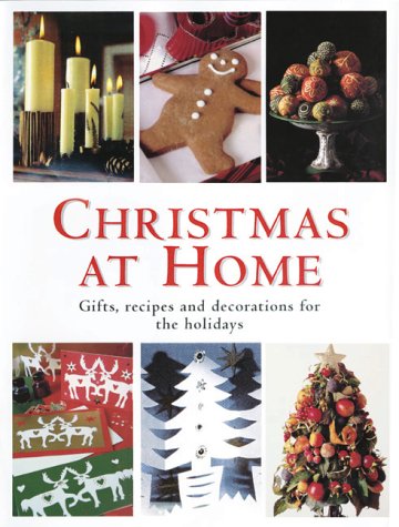 Christmas at Home: Gifts, Recipes, and Decorations for the Holidays by Advantage Publishers Group
