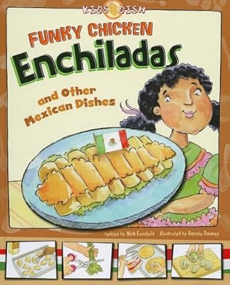 Funky Chicken Enchiladas: and Other Mexican Dishes