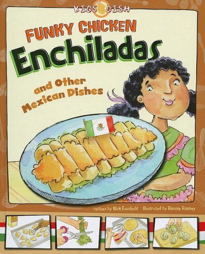 Funky Chicken Enchiladas: and Other Mexican Dishes by Nick Fauchald