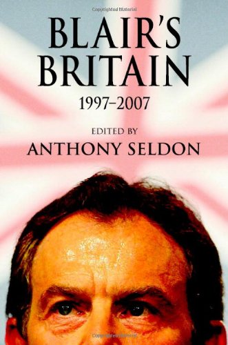 Blair's Britain, 1997-2007 by Anthony Seldon
