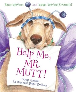 Help Me, Mr. Mutt!: Expert Answers for Dogs with People Problems