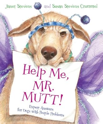 Help Me, Mr. Mutt!: Expert Answers for Dogs with People Problems