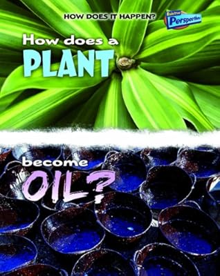 How Does a Plant Become Oil?