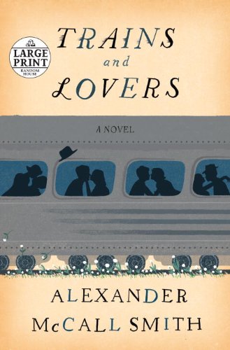 Trains and Lovers: A Novel by Alexander McCall Smith