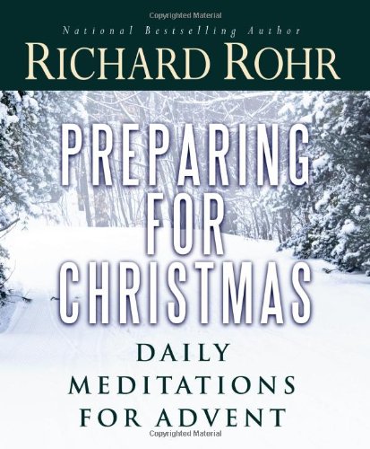 Preparing for Christmas: Daily Meditations for Advent by Richard Rohr