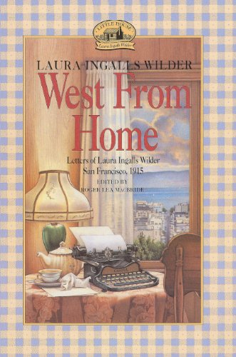 West From Home: Letters Of Laura Ingalls Wilder, San Francisco, 1915 by Laura Ingalls Wilder