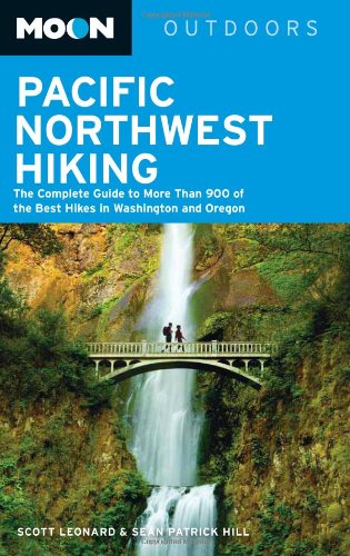 Moon Pacific Northwest Hiking: The Complete Guide to More Than 900 of the Best Hikes in Washington and Oregon (Moon Outdoors) by by John M. Gottman and Julie Schwartz Gottman