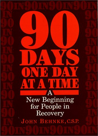 90 Days, One Day at a Time: A New Beginning for People in Recovery by John Behnke