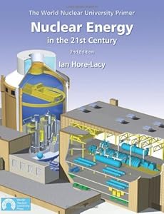 Nuclear Energy in the 21st Century: World Nuclear University Primer by Ian Hore-Lacy