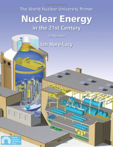 Nuclear Energy in the 21st Century: World Nuclear University Primer by Ian Hore-Lacy