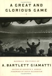A Great and Glorious Game: Baseball Writings of A. Bartlett Giamatti