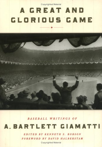A Great and Glorious Game: Baseball Writings of A. Bartlett Giamatti by David Halberstam
