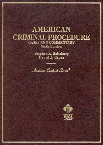 American Criminal Procedure Cases and Commentary : Cases and Commentary (American Casebook Series and Other Coursebooks) by Stephen A. Saltzburg