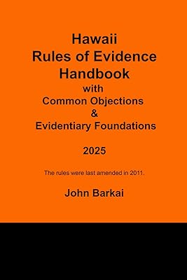 Hawaii Rules of Evidence Handbook with Common Objections & Evidentiary Foundations