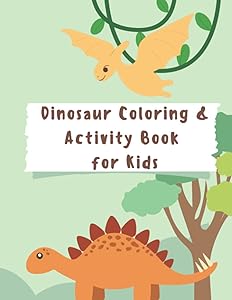 Dinosaur Coloring and Activity Book For Kids: 50 pages of coloring, word searches, and mazes for kids who love dinosaurs by Crystal A Willette