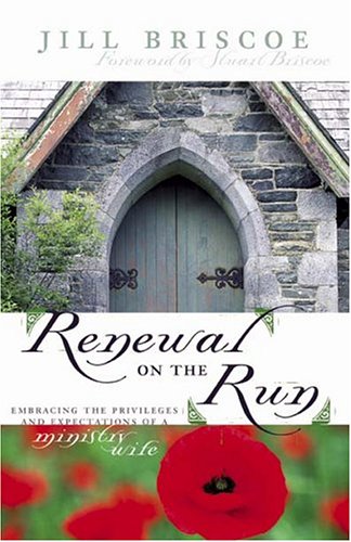 Renewal on the Run: Embracing the Privileges and Expectations of a Ministry Wife by Jill Briscoe