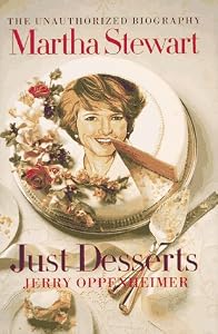 Martha Stewart: Just Desserts: The Unauthorized Biography