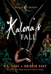 Kalona's Fall: A House of Night Novella by P. C. Cast
