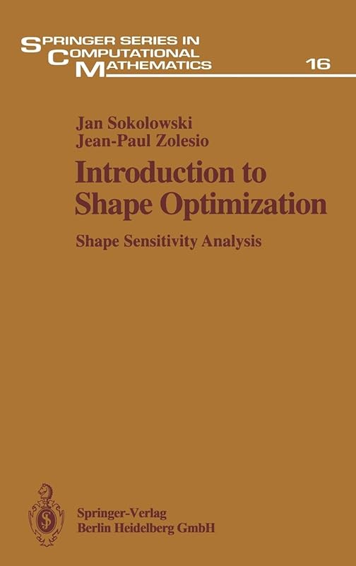 Introduction to Shape Optimization: Shape Sensitivity Analysis (Springer Series in Computational Mathematics) by Jan Sokolowski