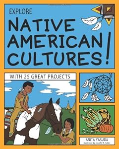 EXPLORE NATIVE AMERICAN CULTURES!: WITH 25 GREAT PROJECTS