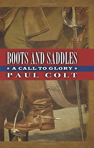 Boots and Saddles A Call to Glory by Paul Colt