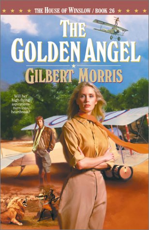 The Golden Angel (The House of Winslow #26) by Gilbert Morris