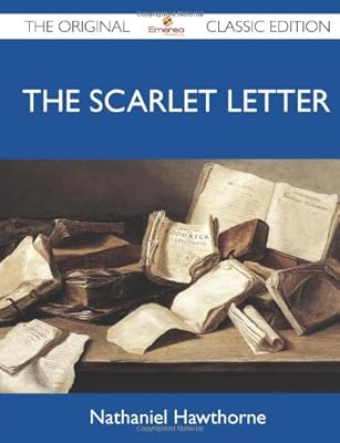 The Scarlet Letter - The Original Classic Edition