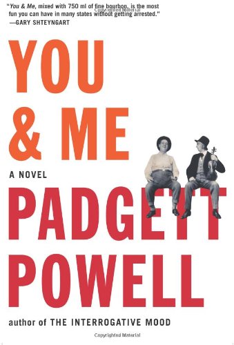 You &amp; Me: A Novel by Padgett Powell