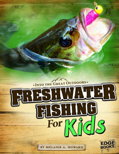 Freshwater Fishing for Kids (Edge Books: Into the Great Outdoors) by Melanie A. Howard