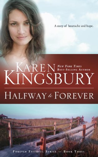 Halfway to Forever (Forever Faithful, Book 3) by Karen Kingsbury