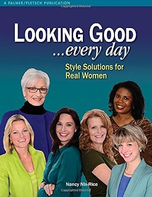 Looking Good . . . Every Day: Style Solutions for Real Women