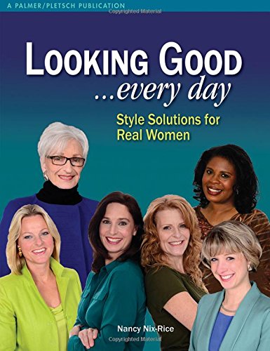 Looking Good . . . Every Day: Style Solutions for Real Women by Nancy Nix-Rice