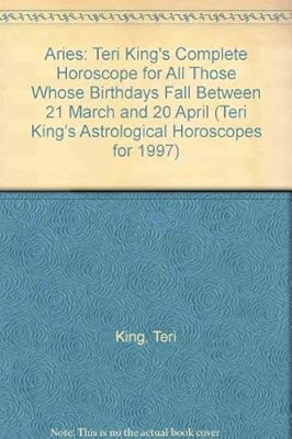Aries: Teri King's Complete Horoscope for All Those Whose Birthdays Fall Between 21 March and 20 April (Teri King's Astrological Horoscopes for 1997)