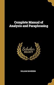 Complete Manual of Analysis and Paraphrasing by William Davidson