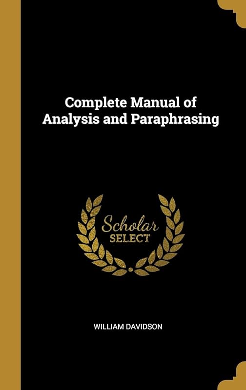 Complete Manual of Analysis and Paraphrasing by William Davidson