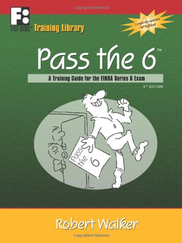 Pass the 6: A Training Guide for the FINRA Series 6 Exam by Robert Walker