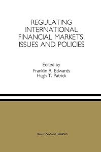 Regulating International Financial Markets: Issues and Policies by Franklin R. Edwards