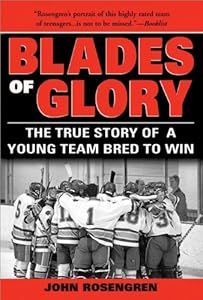 Blades of Glory: The True Story of a Young Team Bred to Win