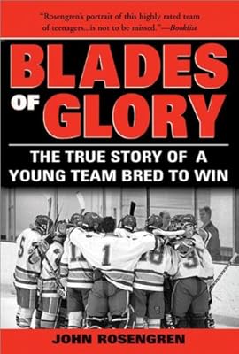 Blades of Glory: The True Story of a Young Team Bred to Win
