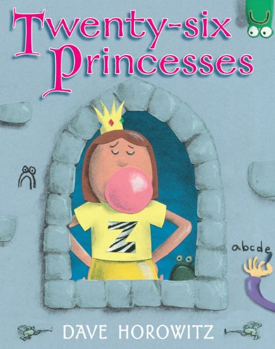 Twenty-six Princesses: An Alphabet Story by Dave Horowitz