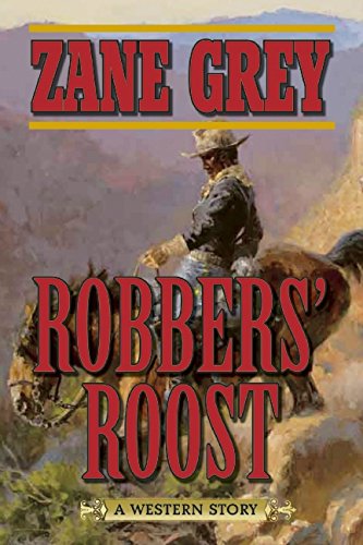 Robbers' Roost: A Western Story by Zane Grey
