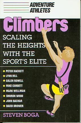Climbers: Scaling the Heights With the Sport's Elite (Adventure Athletes) by Steven Boga