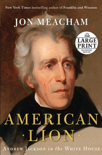 American Lion: Andrew Jackson in the White House (Random House Large Print) by Jon Meacham