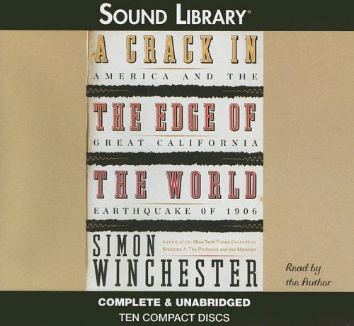 A Crack in the Edge of the World: America and the Great California Earthquake of 1906 by Simon Winchester