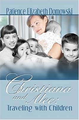 Christiana And Alec: Traveling With Children