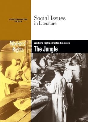 Workers' Rights in Upton Sinclair's The Jungle (Social Issues in Literature)
