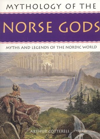The Norse Gods: Mythology of Series by Arthur Cotterell
